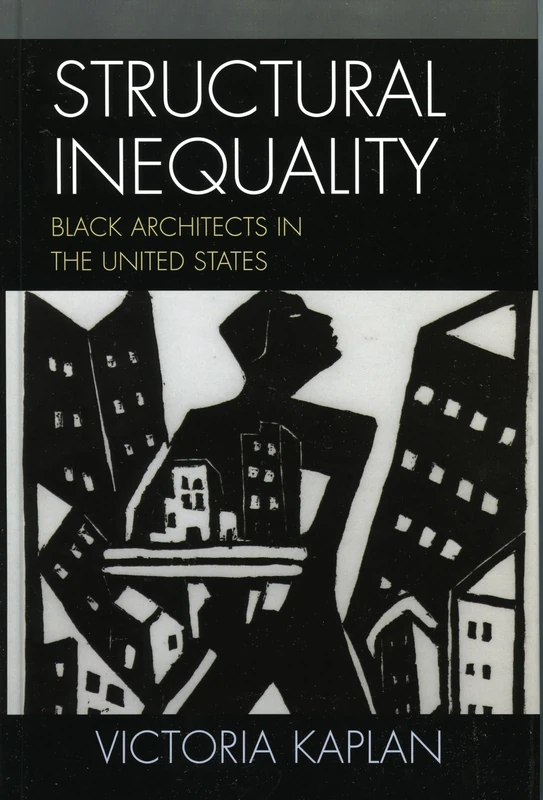 Structural Inequality: Black Architects in the United States (Perspectives on a Multiracial America)