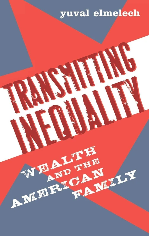 Transmitting Inequality: Wealth and the American Family