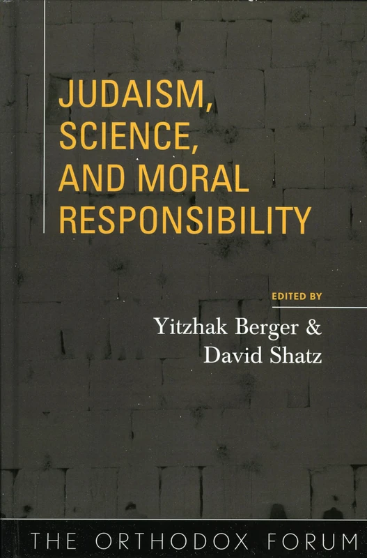 Judaism, Science, and Moral Responsibility (Orthodox Forum Series)