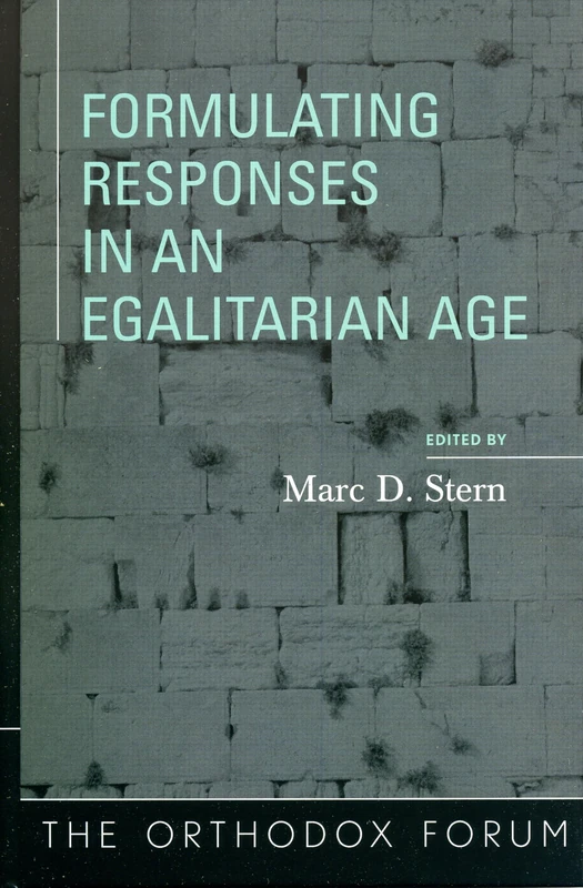 Formulating Responses in an Egalitarian Age (Orthodox Forum Series)