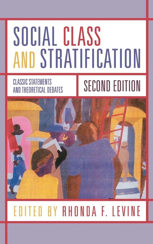 Social Class and Stratification: Classic Statements and Theoretical Debates