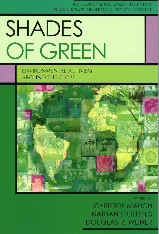 Shades of Green: Environment Activism Around the Globe (International Environmental History)