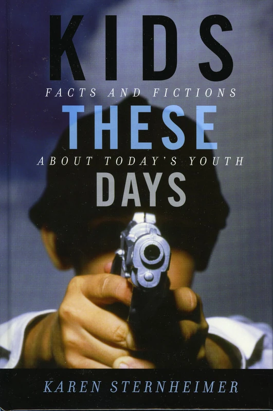 Kids These Days: Facts and Fictions About Today's Youth