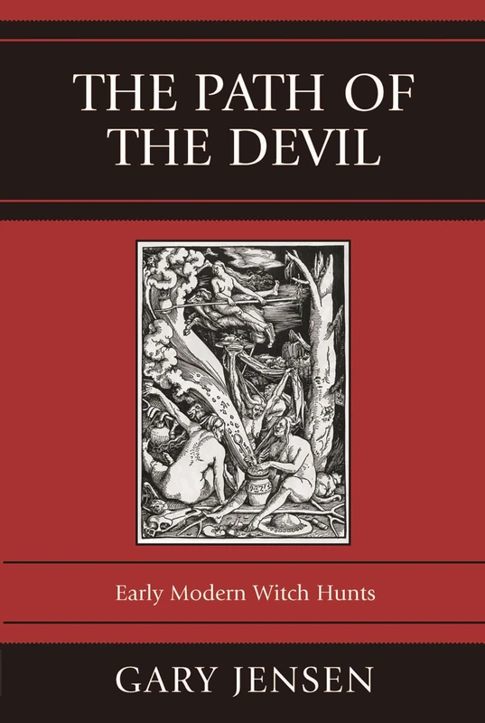 The Path of the Devil: Early Modern Witch Hunts