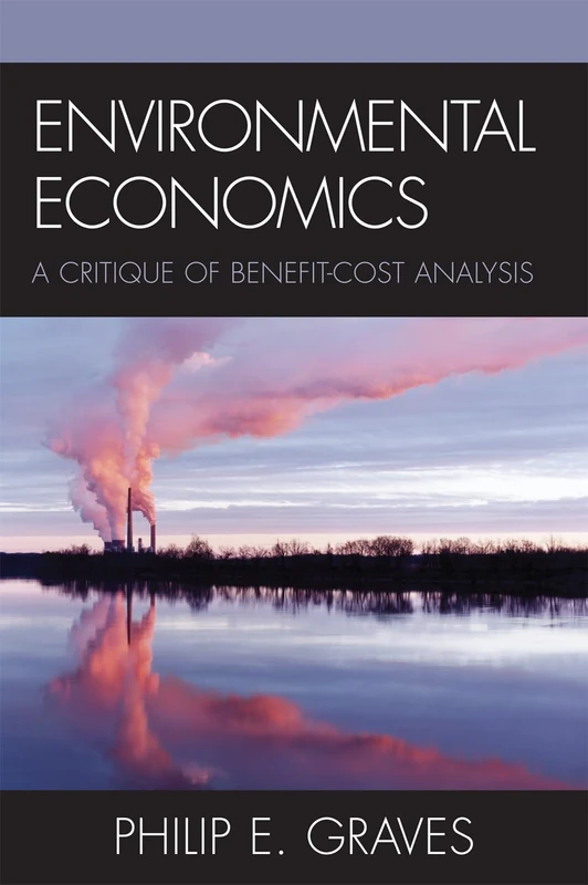 Environmental Economics: A Critique of Benefit-Cost Analysis: A Benefit-cost Analysis Approach