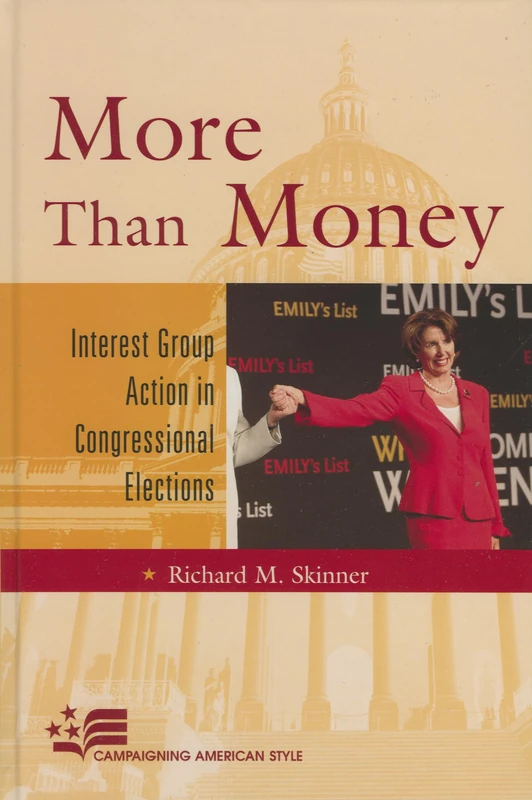 More Than Money: Interest Group Action in Congressional Elections (Campaigning American Style)