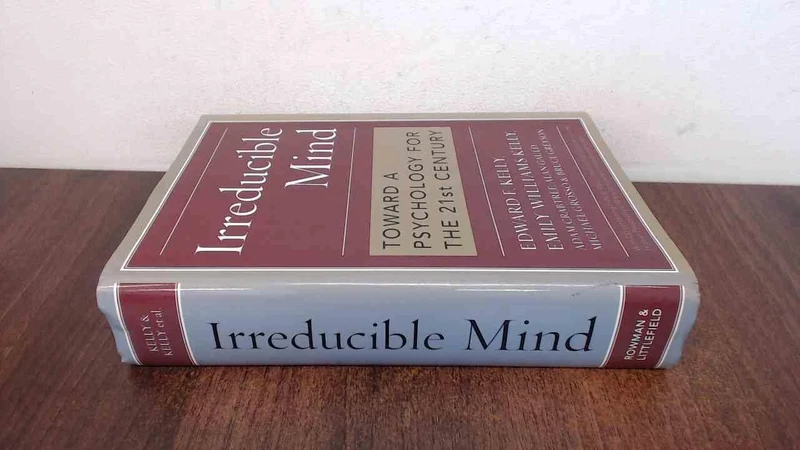 Irreducible Mind: Toward a Psychology for the 21st Century