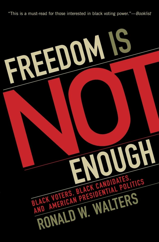 Freedom Is Not Enough: Black Voters, Black Candidates, and American Presidential Politics (American Political Challenges)