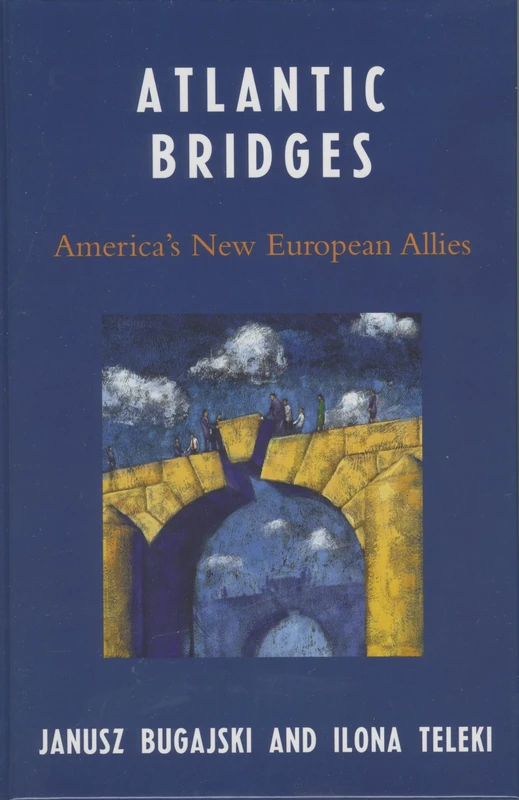 Atlantic Bridges: America's New European Allies