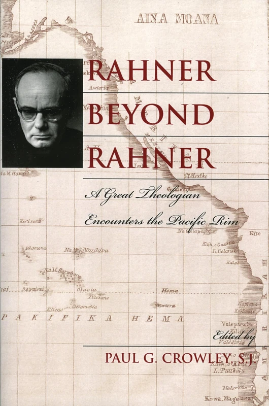 Rahner Beyond Rahner: A Great Theologian Encounters the Pacific Rim
