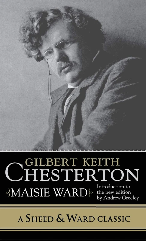 Gilbert Keith Chesterton (A Sheed & Ward Classic)