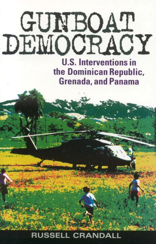 Gunboat Democracy: U.S. Interventions in the Dominican Republic, Grenada, and Panama - Image 1