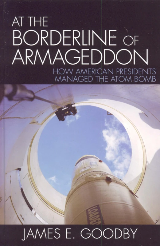 At the Borderline of Armageddon: How American Presidents Managed the Atom Bomb - Image 1