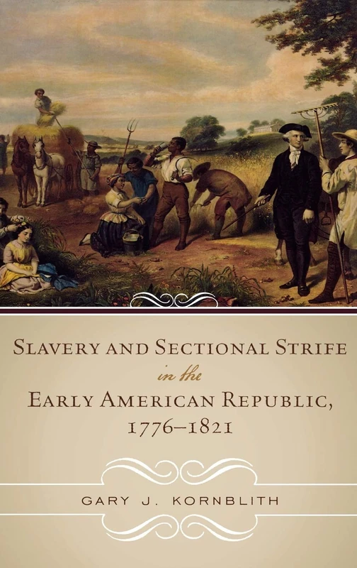 Slavery and Sectional Strife in the Early American Republic, 1776–1821 (American Controversies)