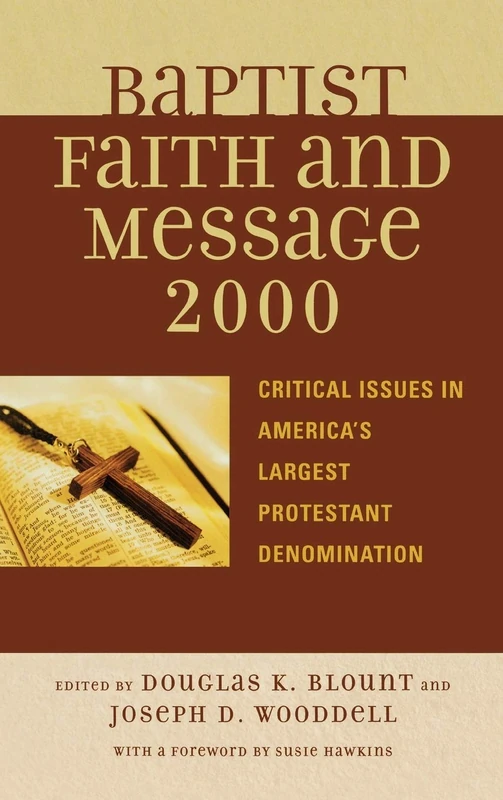 The Baptist Faith and Message 2000: Critical Issues in the Nation's Largest Protestant Denomination