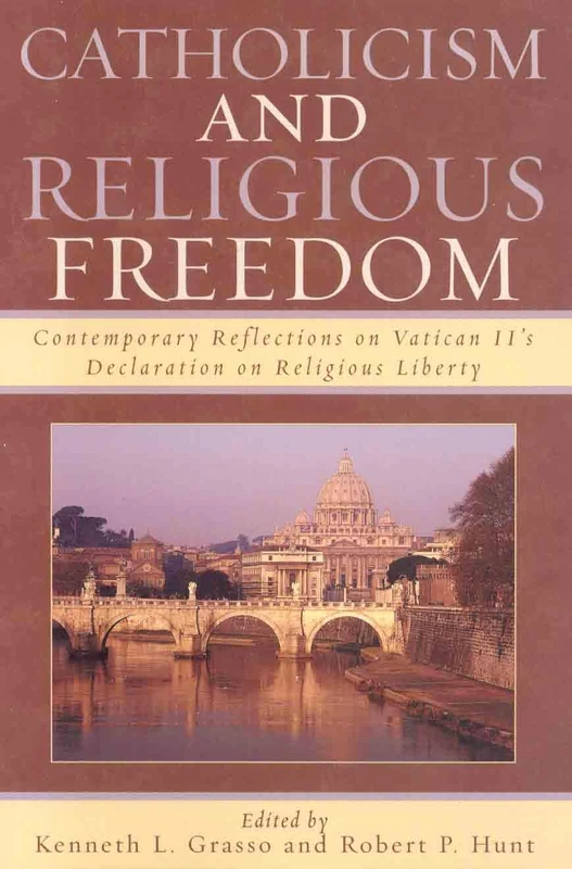 Catholicism and Religious Freedom: Contemporary Reflections on Vatican II's Declaration on Religious Liberty