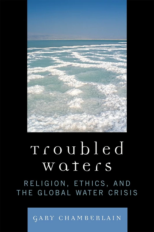 Troubled Waters: Religion, Ethics, and the Global Water Crisis