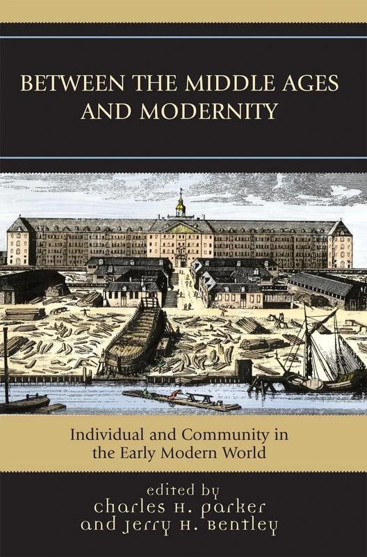 Between the Middle Ages and Modernity: Individual and Community in the Early Modern World
