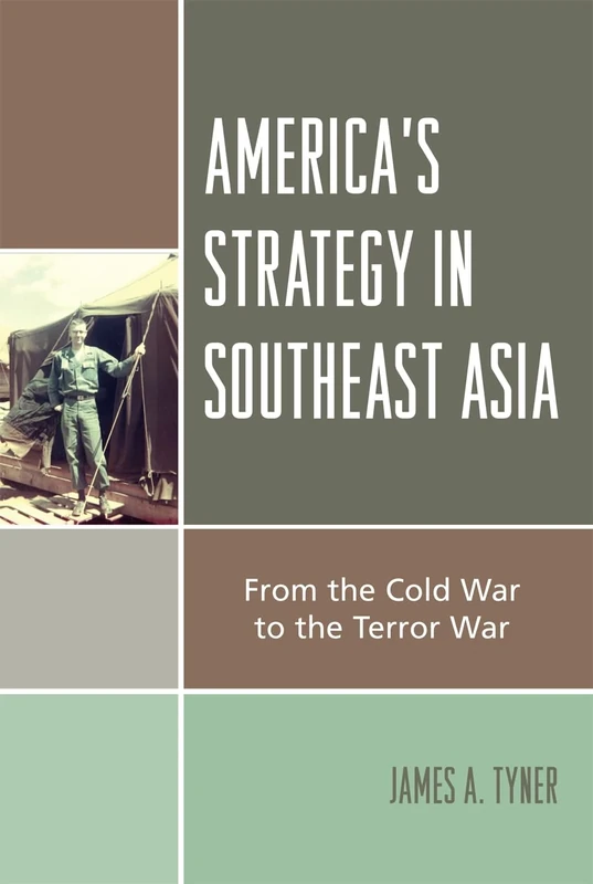 America's Strategy in Southeast Asia: From the Cold War to the Terror War: From Cold War to Terror War