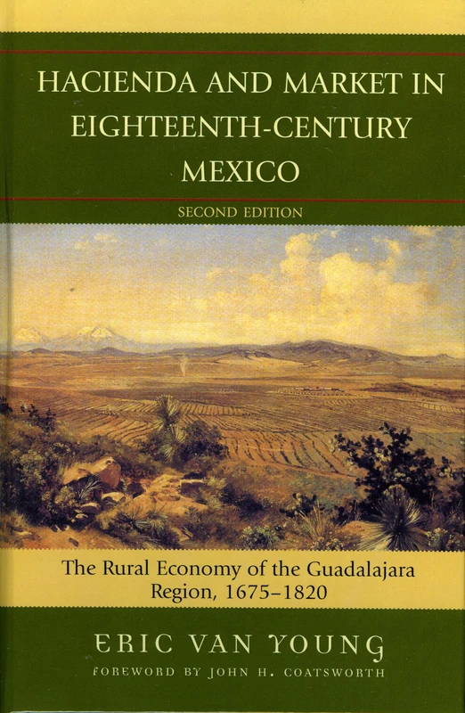 Hacienda and Market in Eighteenth-Century Mexico: The Rural Economy of the Guadalajara Region, 1675-1820 (Latin American Silhouettes)