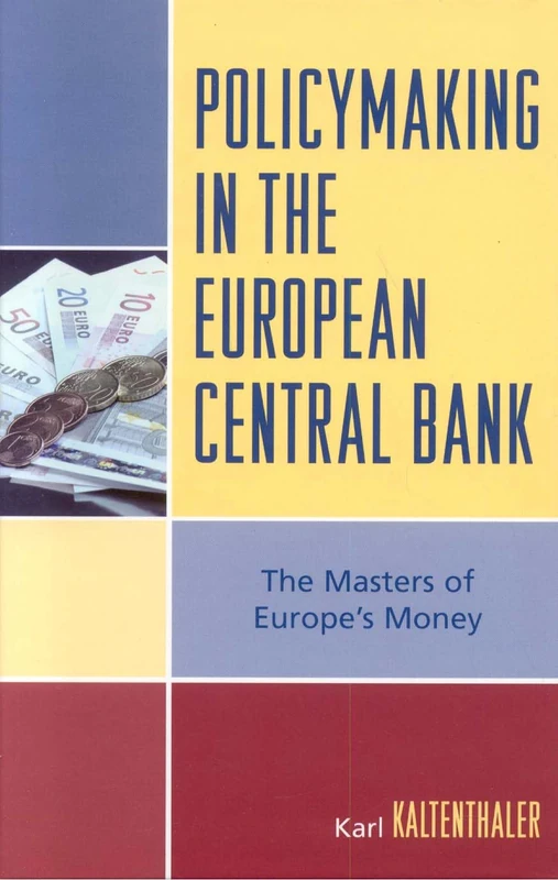 Policy-making in the European Central Bank: The Masters of Europe's Money (Governance in Europe) (Governance in Europe (Hardcover))