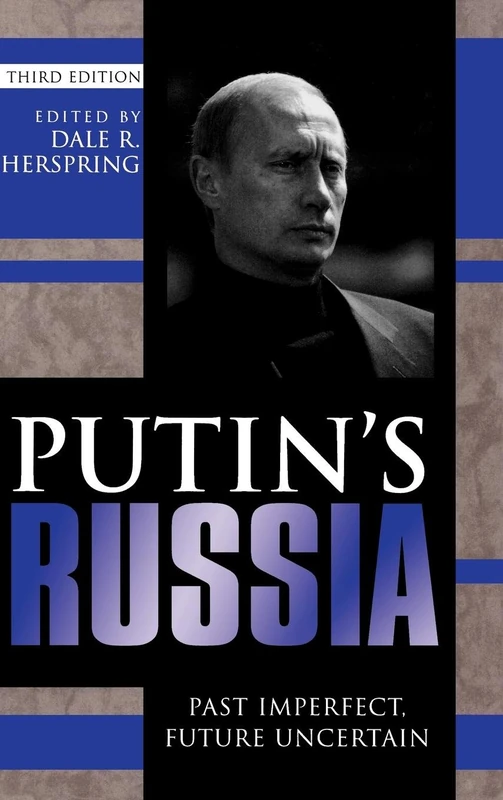 Putin's Russia: Past Imperfect, Future Uncertain