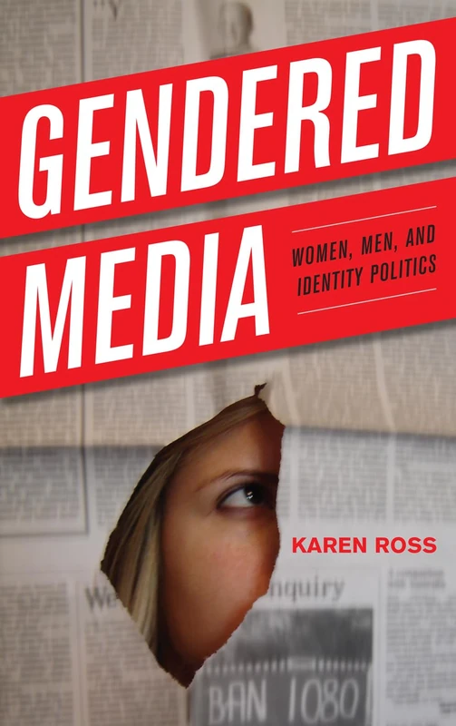 Gendered Media: Women, Men, and Identity Politics (Critical Media Studies: Institutions, Politics, and Culture) - Image 1