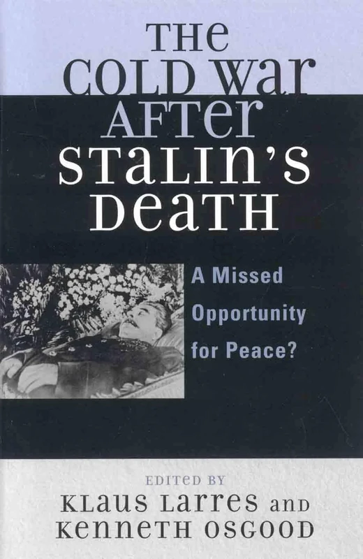 The Cold War After Stalin's Death: A Missed Opportunity for Peace? (The Harvard Cold War Studies Book Series)