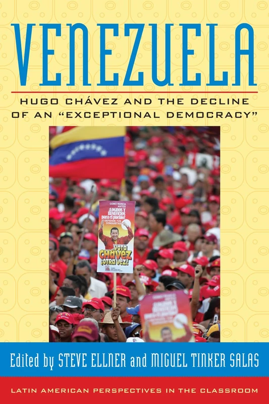 Venezuela: Hugo Chavez and the Decline of an Exceptional Democracy (Latin American Perspectives in the Classroom)