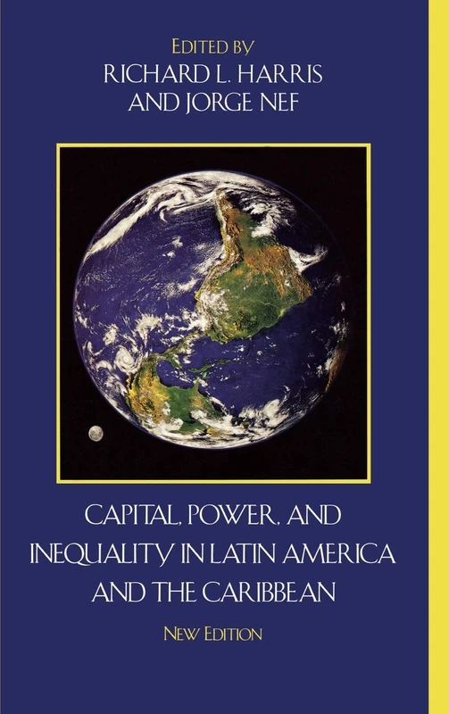 Capital, Power, and Inequality in Latin America and the Caribbean (Critical Currents in Latin American Perspective Series)