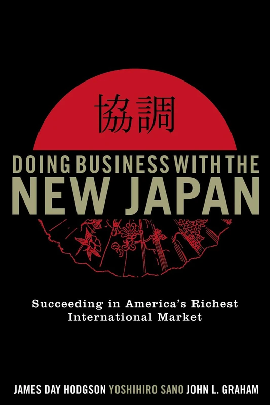 Doing Business with the New Japan: Succeeding in America's Richest International Market