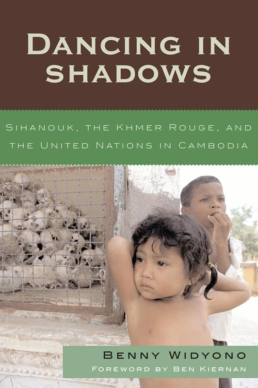 Dancing in Shadows: Sihanouk, the Khmer Rouge, and the United Nations in Cambodia (Asian Voices)
