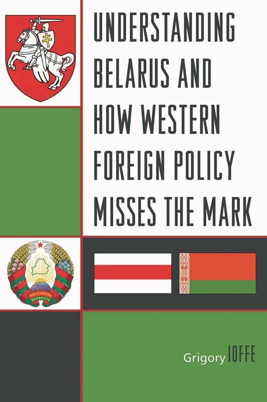 Understanding Belarus and How Western Foreign Policy Misses the Mark