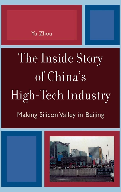 The Inside Story of China's High-tech Industry: Making Silicon Valley in Beijing (Asia/Pacific/Perspectives)