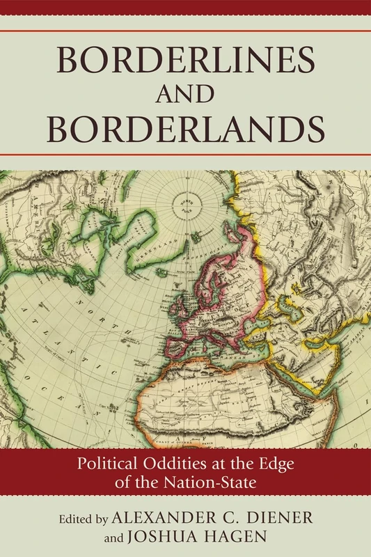 Borderlines and Borderlands: Political Oddities at the Edge of the Nation State