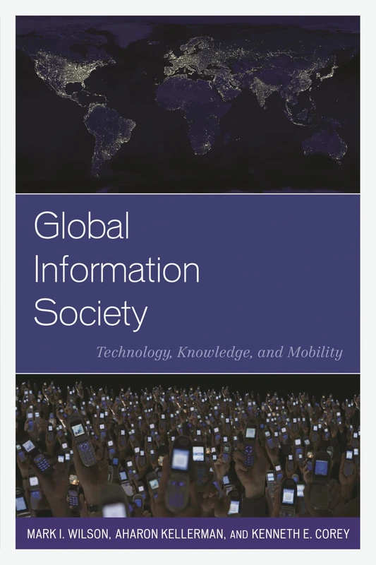 Global Information Society: Technology, Knowledge, and Mobility (Human Geography in the Twenty-First Century: Issues and Applications)