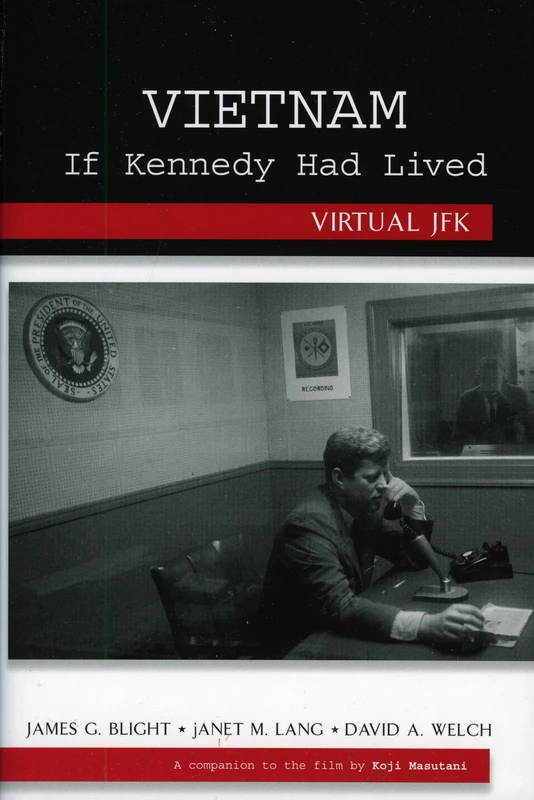 Vietnam If Kennedy Had Lived: Virtual JFK