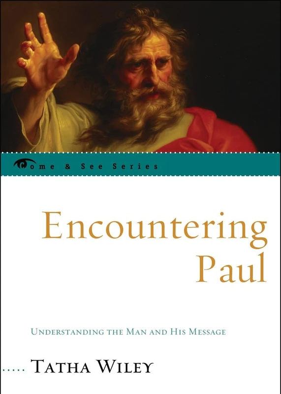 Encountering Paul: Understanding the Man and His Message (Come & See (Sheed & Ward)) (The Come & See Series)
