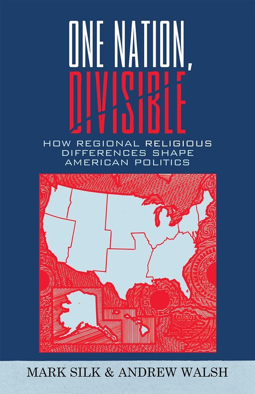One Nation, Divisible: How Regional Religious Differences Shape American Politics (Religion by Region): 9