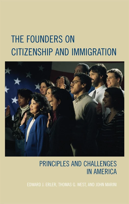 The Founders on Citizenship and Immigration: Principles and Challenges in America (Claremont Institute Series on Statesmanship and Political Philosophy)