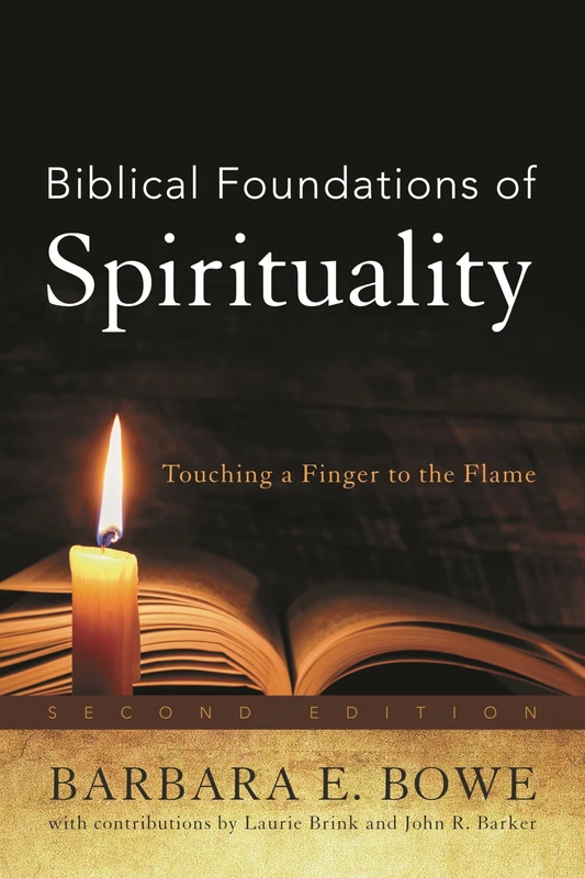 Biblical Foundations of Spirituality: Touching a Finger to the Flame