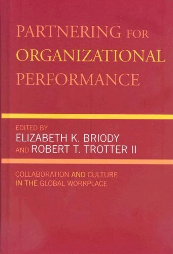 Partnering for Organizational Performance: Collaboration and Culture in the Global Workplace