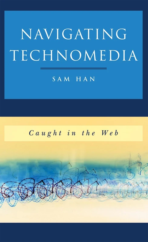 Navigating Technomedia: Caught in the Web (New Social Formations) - Image 1