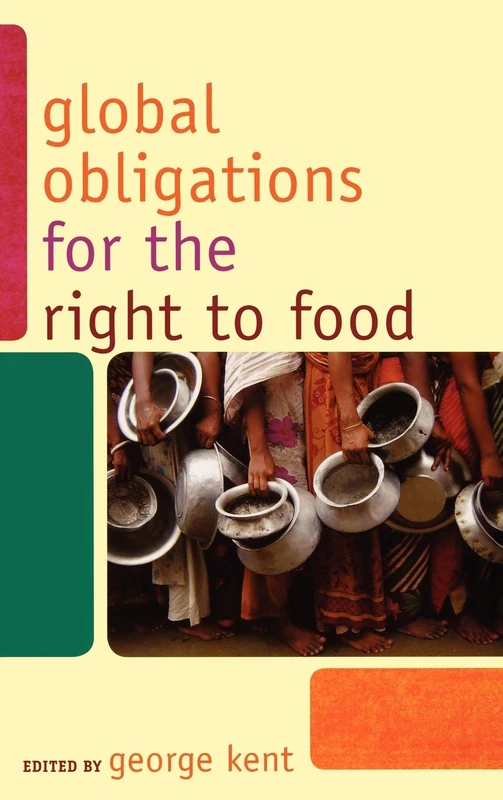 Global Obligations for the Right to Food (Another World is Necessary: Human Rights, Environmental Rights, and Popular Democracy)