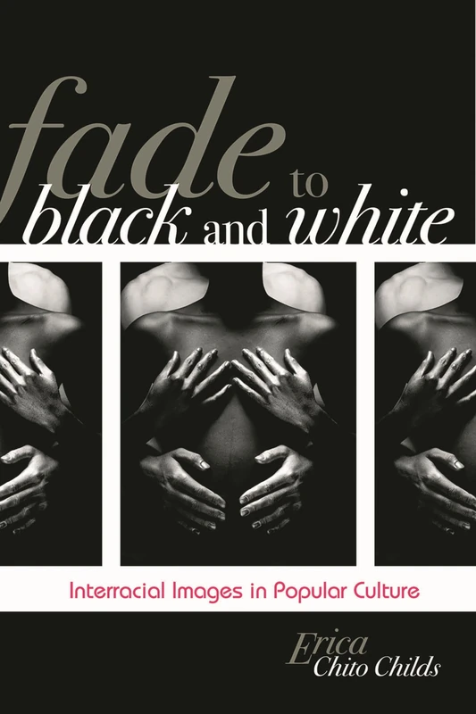 Fade to Black and White (Perspectives on a Multiracial America): Interracial Images in Popular Culture