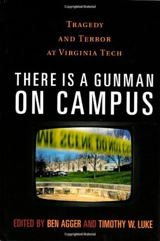 There is a Gunman on Campus: Tragedy and Terror at Virginia Tech