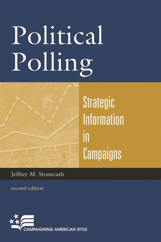 Political Polling: Strategic Information in Campaigns (Campaigning American Style)