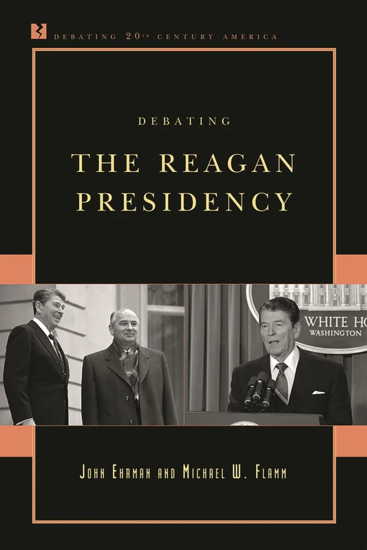 Debating the Reagan Presidency (Debating Twentieth-Century America)
