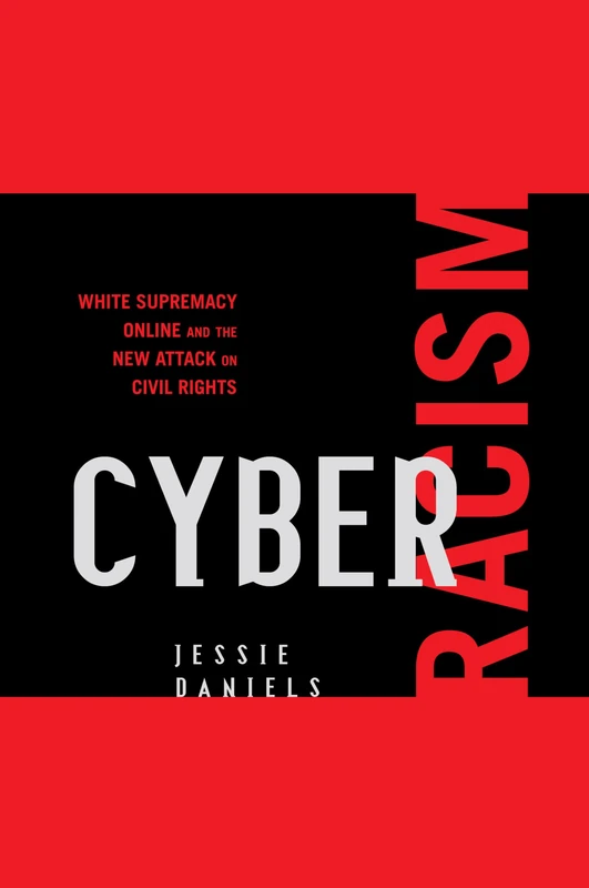 Cyber Racism: White Supremacy Online and the New Attack on Civil Rights (Perspectives on a Multiracial America)