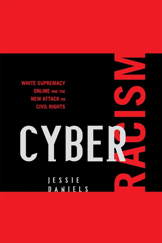 Cyber Racism: White Supremacy Online and the New Attack on Civil Rights (Perspectives on a Multiracial America)